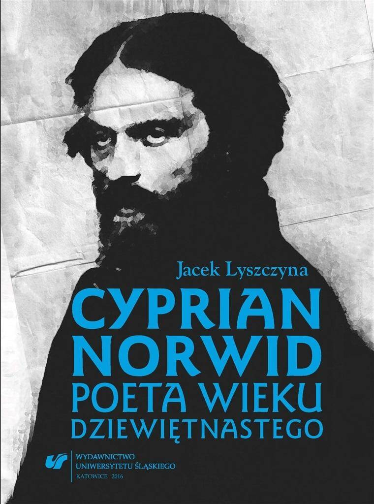 Cyprian Norwid. Poeta wieku dziewiętnastego, Jacek Lyszczyna