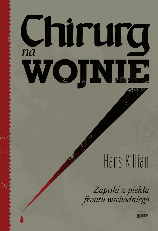 Chirurg na wojnie. Zapiski z piekła frontu wschodniego, Hans Killian