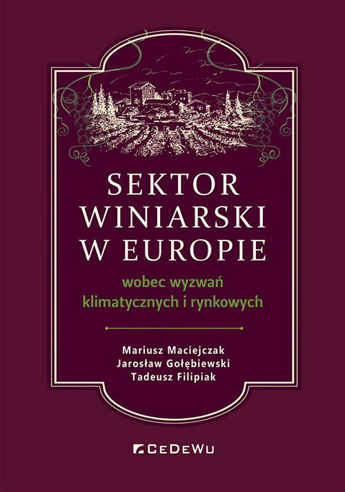 Sektor winiarski w Europie wobec wyzwań klimatycznych i rynkowych, Mariusz Maciejczak