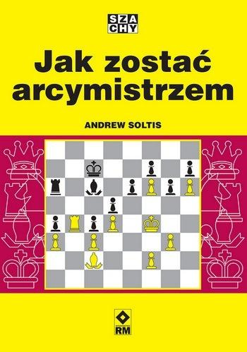 Jak zostać arcymistrzem, Andrew Soltis