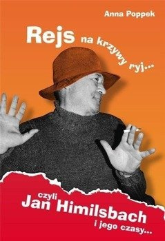 Rejs na krzywy ryj czyli Jan Himilsbach i jego czasy TW, Anna Poppek