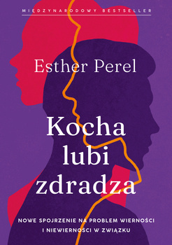 Kocha, lubi, zdradza. Nowe spojrzenie na problem wierności i niewierności w związku, Esther Perel