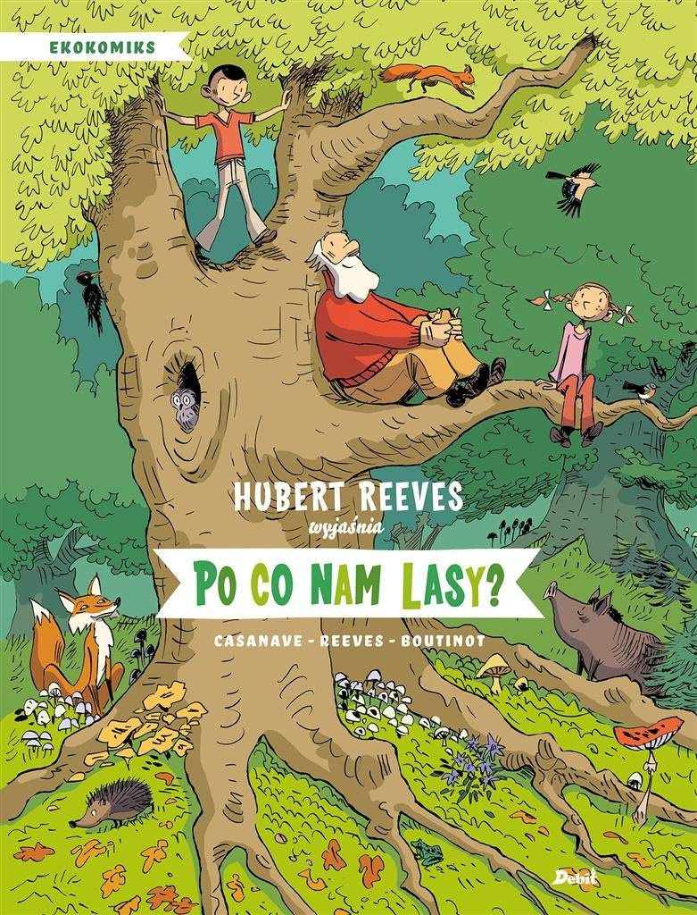 Ekokomiks. Po co nam lasy? - Hubert Reeves, Nelly Boutinot, Daniel Casanave, P