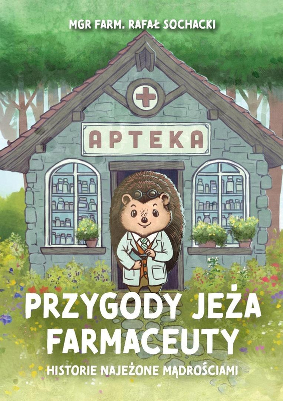 Przygody jeża farmaceuty. Historie najeżone.., Rafał Sochacki