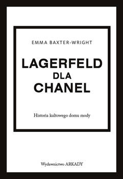 Lagerfeld dla Chanel. Historia kultowego domu mody, Emma Baxter-Wright