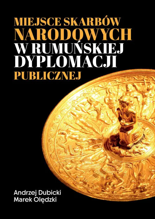 Miejsce skarbów narodowych w rumuńskiej dyplomacji, Andrzej Dubicki, Marek Olędzki