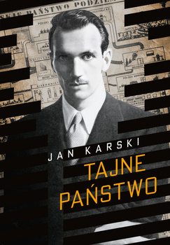 Tajne państwo. Opowieść o polskim Podziemiu, Jan Karski