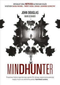 Mindhunter. Tajemnice elitarnej jednostki FBI zajmującej się ściganiem seryjnych przestępców, John Douglas