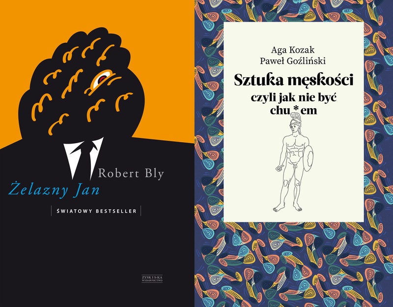 Sztuka męskości, czyli jak nie być chu*em + Żelazny Jan