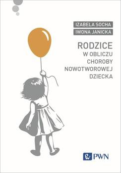 Rodzice w obliczu choroby nowotworowej dziecka, Socha Izabela