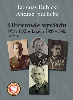 Oficerowie wywiadu WP i PSZ w latach 1939–1945 T.V