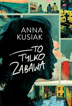 To tylko zabawa, Anna Kusiak