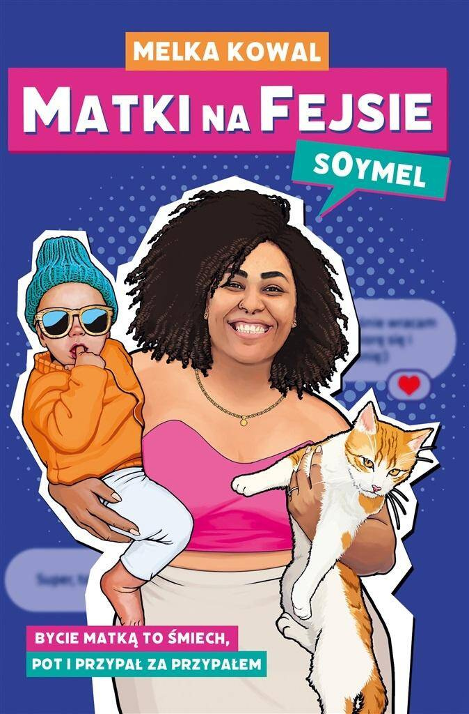 Matki na Fejsie (z autografem), Melka ""Soymel"" Kowal