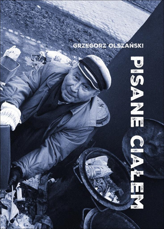 Pisane ciałem. Szkice o przygodach literatury..., Grzegorz Olszański