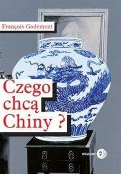 Czego chcą Chiny? - Godement François