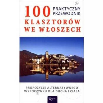 100 Klasztorów we Włoszech. Praktyczny przewodnik, Stefano Di Pea