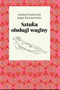 Sztuka obsługi waginy, Andrzej Gryżewski