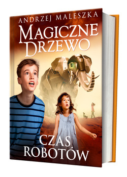 Magiczne Drzewo. Czas robotów, Andrzej Maleszka