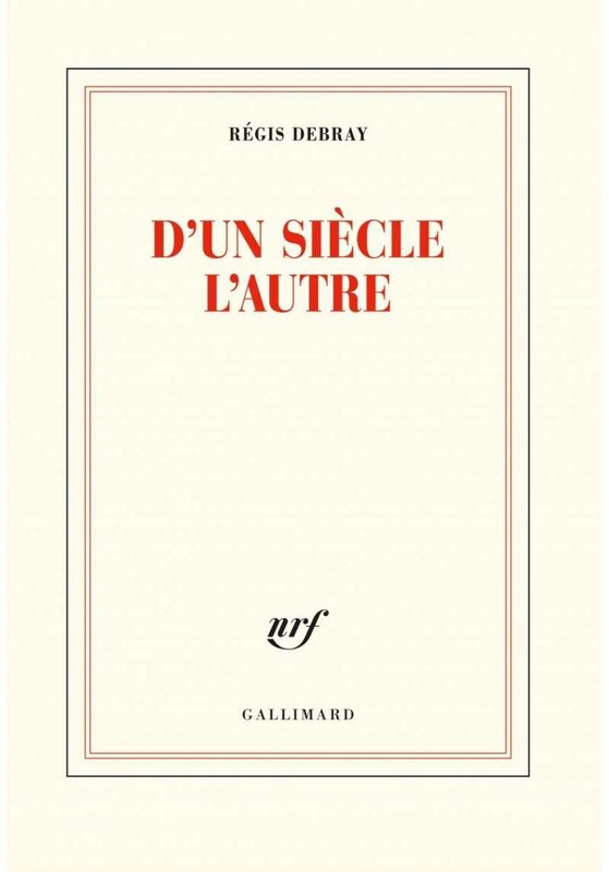 D'un siecle l'autre, Regis Debray