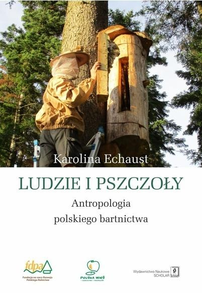 Ludzie i pszczoły. Antropologia polskiego..., Karolina Echaust