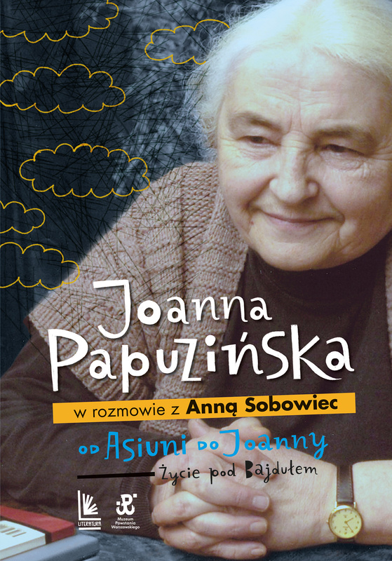 Od Asiuni do Joanny. Życie pod Bajdułem, Joanna Papuzińska
