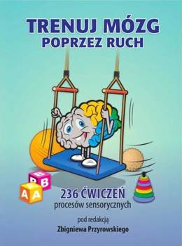 Trenuj mózg poprzez ruch, red. Zbigniew Przyrowski