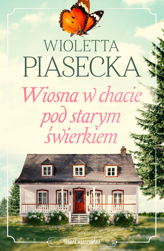 Wiosna w chacie pod starym świerkiem, Wioletta Piasecka