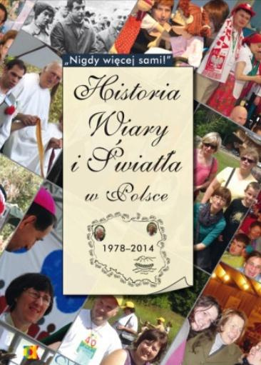 Historia Wiary i Światła w Polsce 1978-2014, red. Joanna Koczot