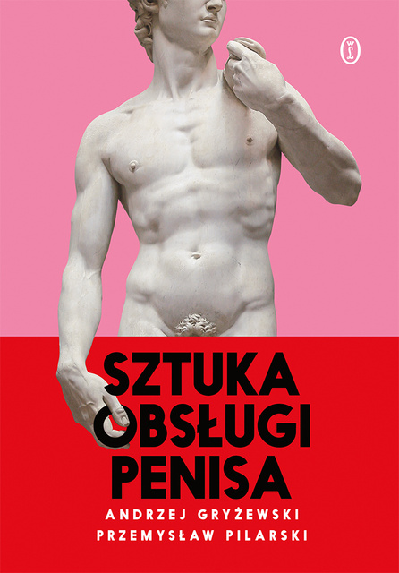 Sztuka obsługi penisa, Andrzej Gryżewski, Przemysław Pilarski