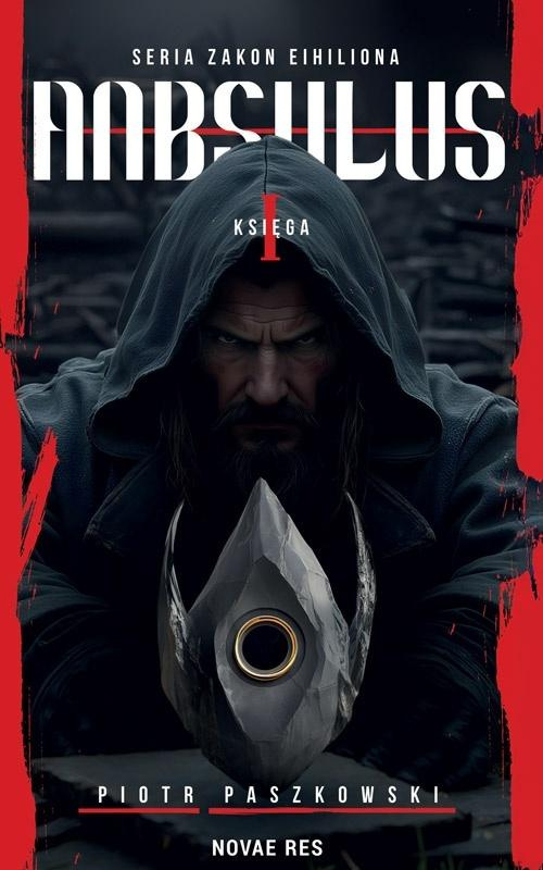 Zakon Eihiliona Księga 1 Anbsulus, Piotr Paszkowski