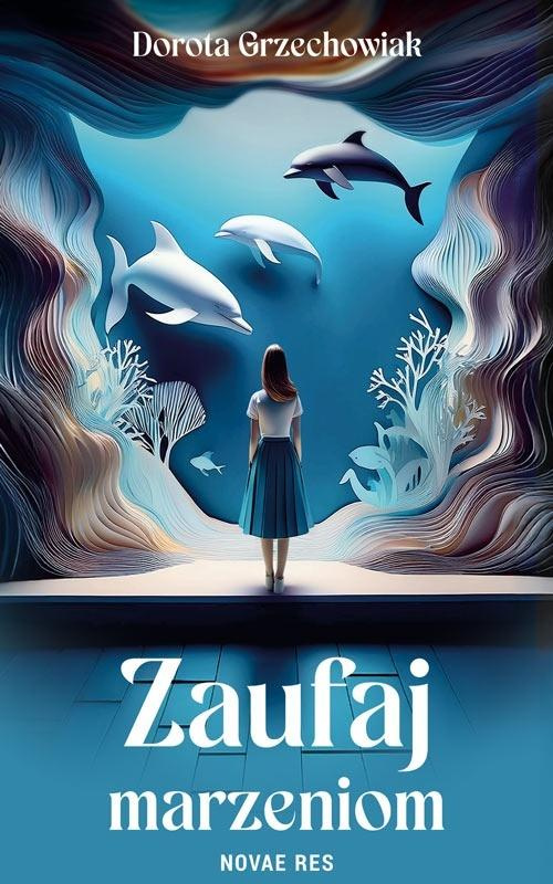 Zaufaj marzeniom, Dorota Grzechowiak