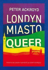 Londyn, miasto queer, Peter Ackroyd