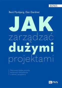 Jak zarządzać dużymi projektami, Bent Flyvbjerg