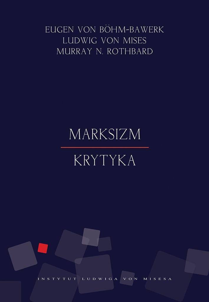 Marksizm. Krytyka - Eugen von Bhm-Bawerk, Ludwig von Mises, Murray Ro