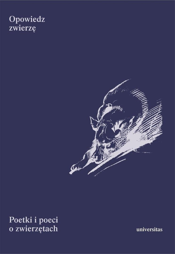 Opowiedz zwierzę. Poetki i poeci o zwierzętach, red. Barbara Niedźwiedzka