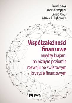 Współzależności finansowe. między krajami na różnym poziomie rozwoju po światowym kryzysie finansowym - Paweł Kawa, Andrzej Wojtyna, Jakub Janus