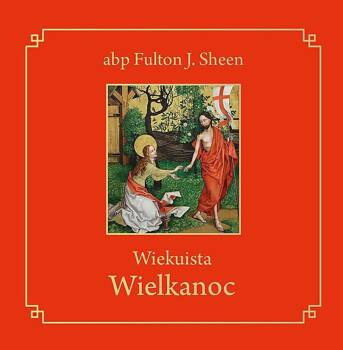 Wiekuista Wielkanoc, Fulton J. Sheen