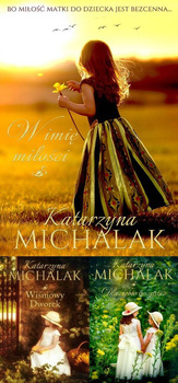 Jabłoniowa trylogia t.1  W imię miłości + t.2 Wiśniowy dworek + t.3 Dla ciebie wszystko, Katarzyna Michalak