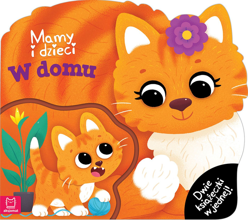 Mamy i dzieci w domu. Dwie książeczki w jednej, Agata Kaczyńska