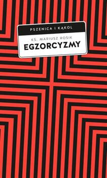 Egzorcyzmy. Historia, doktryna i praktyka, Mariusz Rosik