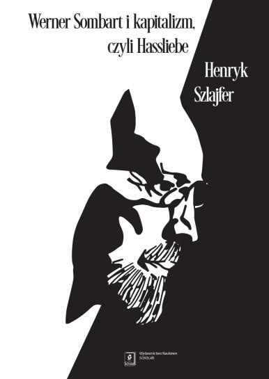 Werner Sombart i kapitalizm, czyli Hassliebe, Henryk Szlajfer