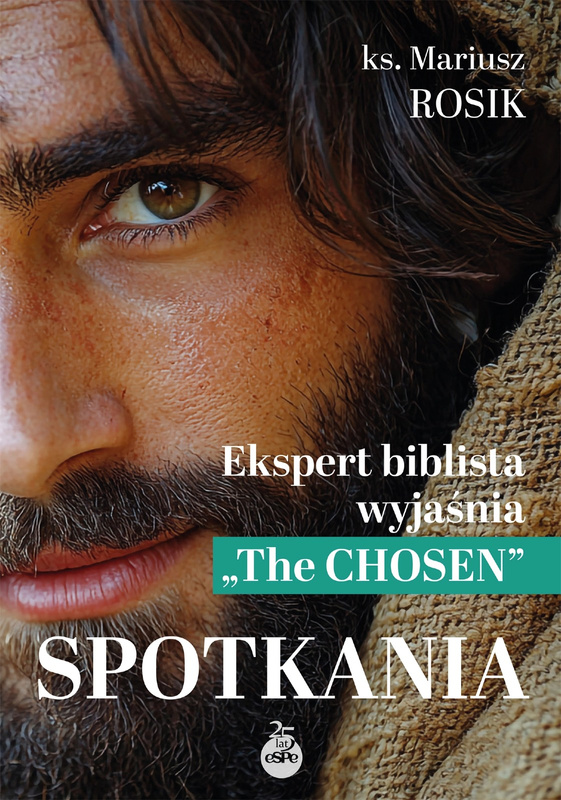 Spotkania. Ekspert biblista wyjaśnia "The Chosen", Mariusz Rosik