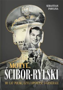 Motyl. Ścibor-Rylski. Opowieść o generale - Sebastian Pawlina