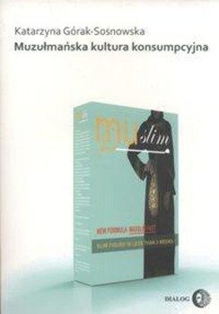 Muzułmańska kultura konsumpcyjna - Katarzyna Górak-Sosnowska