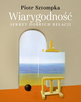 Wiarygodność. Sekret dobrych relacji, Piotr Sztompka