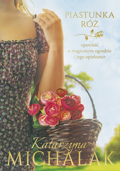 Piastunka róż, Katarzyna Michalak
