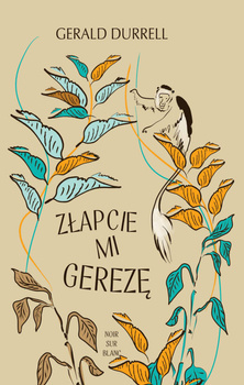 Złapcie mi gerezę, Gerald Durrell