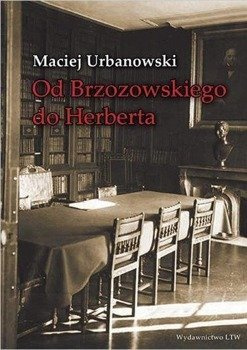 Od Brzozowskiego do Herberta, Maciej Urbanowski