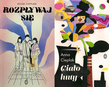 Ciało huty + Rozpływaj się, Anna Cieplak