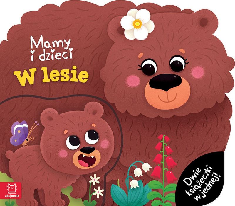 Mamy i dzieci w lesie. Dwie książeczki w jednej, Agata Kaczyńska